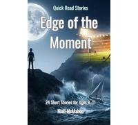 Edge of the Moment: 24 Quick Read Stories for Reluctant Readers Aged 8-11