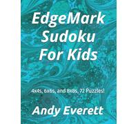 EdgeMark Sudoku For Kids: 4x4s, 6x6s, and 8x8s, 72 Puzzles!