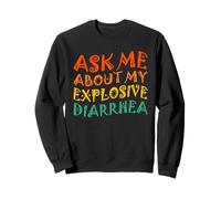 Edgy Adult Humor Funny Ask Me About My Explosive Diarrhea Felpa
