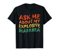 Edgy Adult Humor Funny Ask Me About My Explosive Diarrhea Maglietta