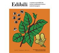 Edibili. 70 piante sostenibili che stanno cambiando il nostro mod