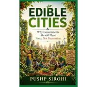 Edible Cities: Why Governments Should Plant Food, Not Decoration