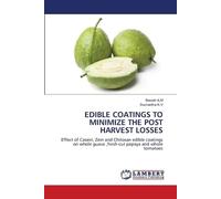 EDIBLE COATINGS TO MINIMIZE THE POST HARVEST LOSSES: Effect of Casein, Zein and Chitosan edible coatings on whole guava ,fresh-cut papaya and whole tomatoes
