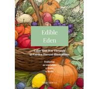 Edible Eden: Color Your Way Through 50 Garden Harvest Illustrations