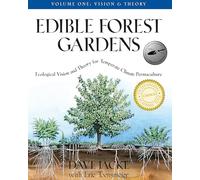 Edible Forest Gardens, Volume I: Ecological Vision, Theory for Temperate Climate Permaculture: 1