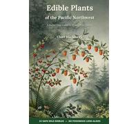 Edible plants of the pacific northwest: A pocket feild guide to 22 safe wild edibles no poisonous look alikes