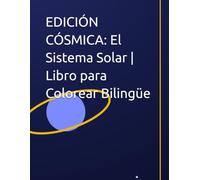 EDICIÓN CÓSMICA: El Sistema Solar | Libro para Colorear Bilingüe
