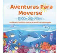 EDICIÓN SUBMARINA: Un libro infantil interactivo de música y movimiento