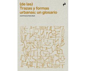 Ediciones Asimétricas (DE LAS) TRAZAS Y FORMAS URBANAS: UN GLOSARIO