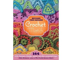 Edie Eckman Beyond the Square Crochet Motifs (Copertina rigida)