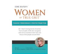 Edie Hand's Women of True Grit: Passion - Perserverance - Positive Projection