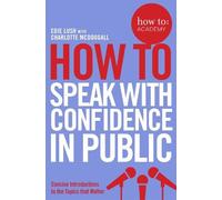 Edie Lush How To Speak With Confidence in Public (Tascabile) How To: Academy