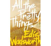 Edie Wadsworth All the Pretty Things (Tascabile)