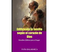 Edificando la familia según el corazón de Dios