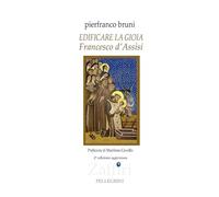 Edificare la gioia. Francesco d'Assisi