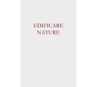 Edificare nature. Architettura tra le macerie dell’iper-funzionale