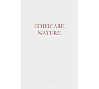 Edificare nature. Architettura tra le macerie dell’iper-funzionale