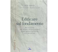 Edificare sul fondamento - Martin Aldo, Girolami Maurizio, Broccardo Carlo