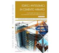 Edifici antisismici in cemento armato. Le principali tipologie strutturali e le imminenti innovazioni dell'Eurocodice