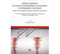 Edifici e impianti di nuova costruzione ed esistenti e patrimonio culturale. Normativa, sperimentazione, progettazione, realizzazione, collaudo e monitoraggio sismico