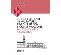 Edifici esistenti in muratura tra sicurezza e conservazione. Palazzo Carmelo a Cerignola