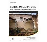 Edifici in muratura. Dall'emergenza alla ricostruzione. Tecniche costruttive negli interventi di restauro e miglioramento sismico