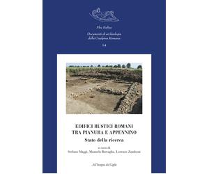 Edifici rustici romani tra pianura e Appennino. Stato della ricerca. Nuova edizi