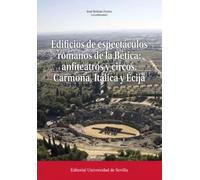 Edificios de espectáculos romanos de la Bética: anfiteatros y circos. Carmona, Itálica y Écija: 9