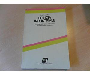 Edilizia industriale. La progettazione e la costruzione degli stabilimenti produttivi