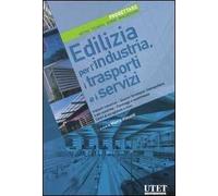 Edilizia per l'industria, i trasporti e i servizi. Progettare. Metodi, tecniche, norme, realizzazioni. Ediz. illustrata. Vol. 6