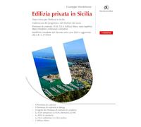 Edilizia privata in Sicilia. Il testo unico per l'edilizia in Sicilia. Vademecum del progettista e del direttore dei lavori