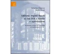 Edilizia. Regimi fiscali ai fini IVA e dirette e agevolazioni. Risparmio energetico, interventi di ristrutturazioni, ecc.