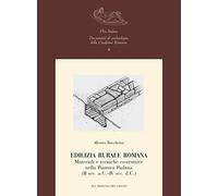 Edilizia rurale romana. Materiali e tecniche costruttive nella Pianura Padana (II sec. a.C.-IV sec. d.C.)