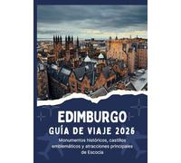 EDIMBURGO GUÍA DE VIAJE 2025 - Monumentos históricos, castillos emblemáticos y atracciones principales de Escocia