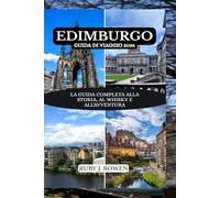 EDIMBURGO GUIDA DI VIAGGIO 2026: LA GUIDA COMPLETA ALLA STORIA, AL WHISKY E ALL'AVVENTURA