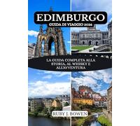 EDIMBURGO GUIDA DI VIAGGIO 2026: LA GUIDA COMPLETA ALLA STORIA, AL WHISKY E ALL'AVVENTURA