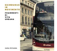 Edimburgo in movimento. Frammenti di vita urbana: A caccia di istanti a Edimburgo