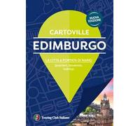 Edimburgo. La città a portata di mano. Quartieri, tendenze, indirizzi. Nuova ediz.