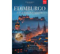Edimburgo la guida definitiva: ciò che non ti diranno mai: segreti, luoghi...