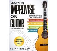 Edina Balczo Learn to Improvise on Guitar with Exercises (Tascabile)