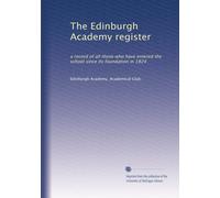 Edinburgh Academy register : a record of all those who have entered the school since its foundation in 1824 (1914)