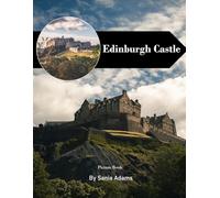 Edinburgh Castle: A Perfect Coffee Table Picture Book - Travel and Tourism Lovers