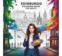 Edinburgh Coloring Book for Adults: From the Heart of United Kingdom Bold and Easy Pages Simple Designs for Travel and Relaxation for Adults, Teens, Children, and Seniors to Relax and Relieve Stress