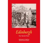 Edinburgh: Our Storied Town - 'Edinburgh is a mad god’s dream.' HUGH MACDIARMID