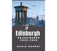 Edinburgh Reiseführer 2025-2026: Entdecken Sie fußläufige Routen, lokale Legenden und Künstlerviertel, die die Seele der Stadt ausmachen