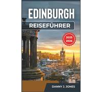 Edinburgh Reiseführer 2025-2026: Entdecken Sie zeitlose Geschichten, kulturelle Sehenswürdigkeiten und Reiserouten für unvergessliche Abenteuer