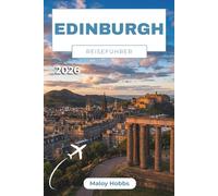 Edinburgh Reiseführer 2026: Eine Reise durch königliche Gassen, mittelalterliche Gräben und Schottlands lebendige Hauptstadt - von Castle Rock ramond Shore