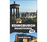 Edinburgh Reiseführer 2026: Erkunden Sie historische Straßen und moderne Sehenswürdigkeiten anhand von kulinarischen Angeboten und saisonalen Reiserouten