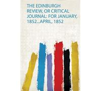 Edinburgh review, or critical journal: for january, 1852...april, 1852 - Aa.vv.