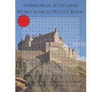 Edinburgh, Scotland Word Search Puzzle Book: Explore Castles, Landmarks, Legends & Hidden Gems of Scotland's Capital | 110 Pages | 55 Puzzles